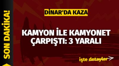 Afyonkarahisar’ın Dinar ilçesi yakınlarında kamyon ile kamyonetin çarpışması sonucu meydana