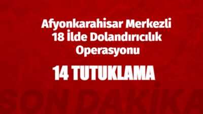 Afyonkarahisar merkezli 18 ilde düzenlenen nitelikli dolandırıcılık operasyonunda 35 şüpheli