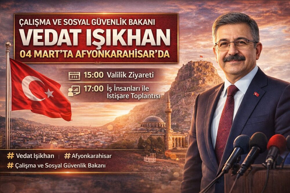 &nbsp; Çalışma ve Sosyal Güvenlik Bakanı Vedat Işıkhan 04 Mart’ta
