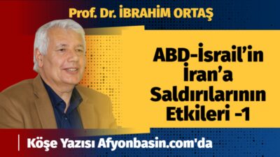 ABD-İsrail’in İran’a Saldırılarının Etkileri -1 İnsanlığın Tarihi Gelişiminde Haklılığı Olmayan
