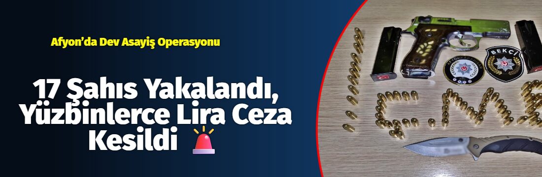 Afyonkarahisar İl Emniyet Müdürlüğü ekiplerince 16 – 23 Mart 2026