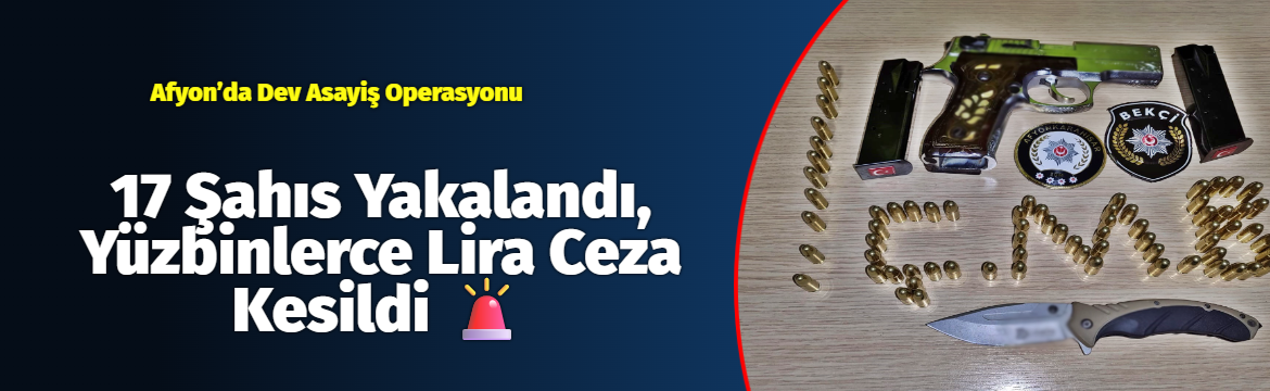 Afyonkarahisar İl Emniyet Müdürlüğü ekiplerince 16 – 23 Mart 2026