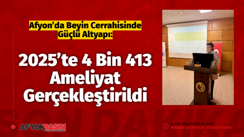 &nbsp; Afyonkarahisar’da sağlık alanında önemli hizmetler sunan hastanede, Beyin Cerrahisi