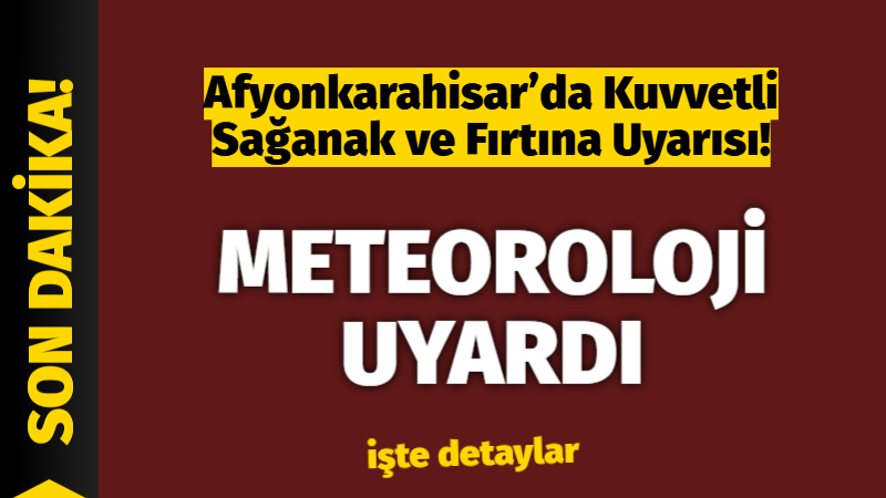 Afyonkarahisar genelinde yarın öğle saatlerinde başlayacak yağışların, akşam ve gece