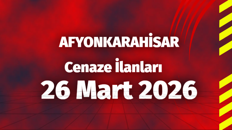&nbsp;Afyonkarahisar'dan Güncel ve doğru haberler için tıklayın 📰 Afyonkarahisar’da Vefat: