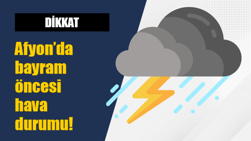 &nbsp; Afyonkarahisar’da Bayram Öncesi Hava Durumu Afyonkarahisar’da bayram öncesi hava