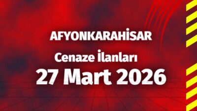 Cenaze İlanları – 27 Mart 2026