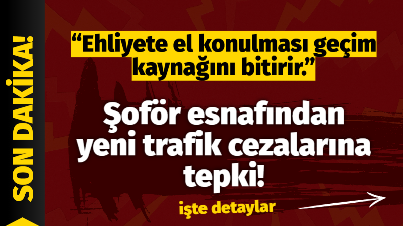 Şoförler ve Otomobilciler Odası Başkanı İbrahim Karataş, yeni yürürlüğe giren