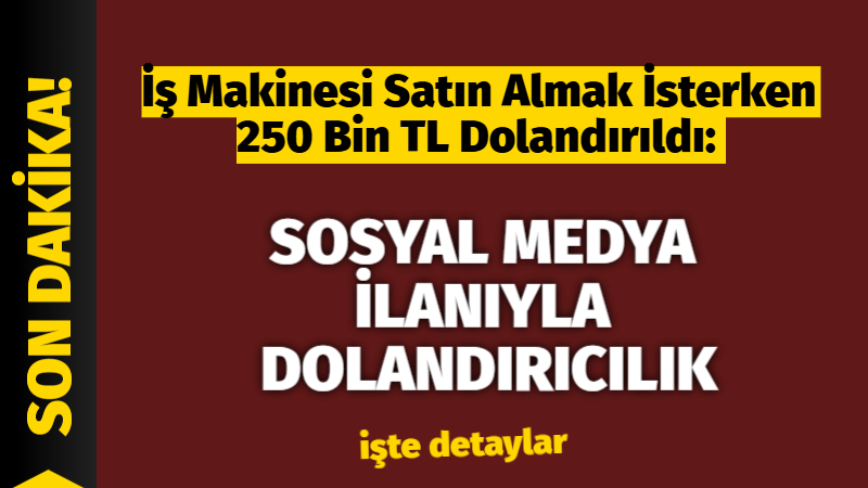 &nbsp; Sosyal Medya İlanıyla 250 Bin TL Dolandırıcılık: 2 Kişi