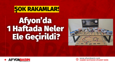 &nbsp; Afyon’da Suçlulara Geçit Yok: 1 Haftalık Bilançoda Dikkat Çeken