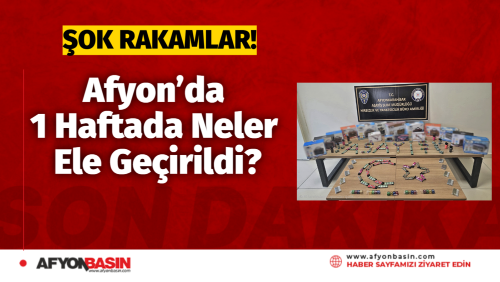 &nbsp; Afyon’da Suçlulara Geçit Yok: 1 Haftalık Bilançoda Dikkat Çeken