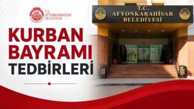 Afyonkarahisar Belediyesi, Kurban Bayramı öncesi ve bayram süresince vatandaşların huzurlu,