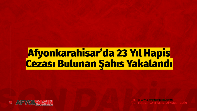 Afyonkarahisar Emniyet Müdürlüğü ekipleri tarafından aranan şahısların yakalanmasına yönelik sürdürülen