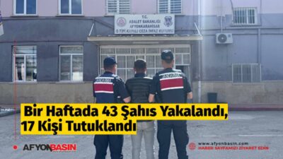 &nbsp; Afyonkarahisar İl Jandarma Komutanlığı ekipleri tarafından, 11–17 Mayıs 2026