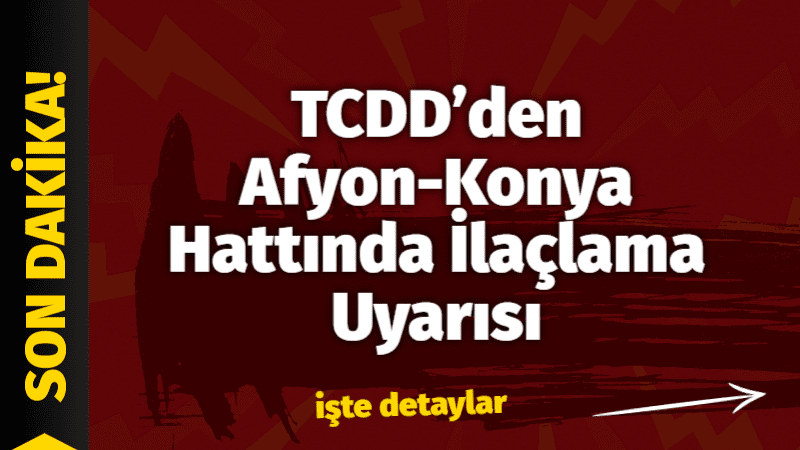 TCDD’den Afyon-Konya Hattında İlaçlama Uyarısı Türkiye Cumhuriyeti Devlet Demiryolları tarafından Afyon Ali Çetinkaya – Konya