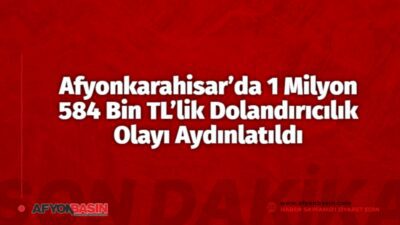 Emniyetten Nitelikli Dolandırıcılık Operasyonu Afyonkarahisar İl Emniyet Müdürlüğü ekipleri tarafından