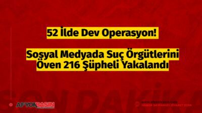 52 İlde Dev Operasyon! Sosyal Medyada Suç Örgütlerini Öven 216 Şüpheli Yakalandı 52 İlde Sosyal Medya Operasyonu: 216 Şüpheli Gözaltına Alındı