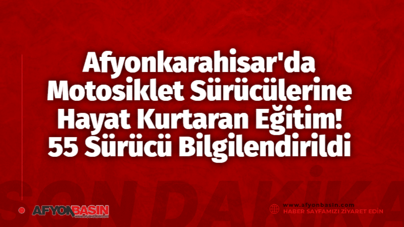 &nbsp;Afyonkarahisar'dan Güncel ve doğru haberler için tıklayın Afyonkarahisar’da 55 Motosiklet
