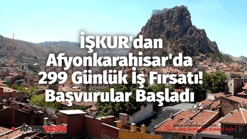 İŞKUR’dan Afyonkarahisar’da 299 Günlük İş Fırsatı! Başvurular Başladı İŞKUR'dan Sandıklı ve Çevresine 8 Kişilik İşgücü Uyum Programı