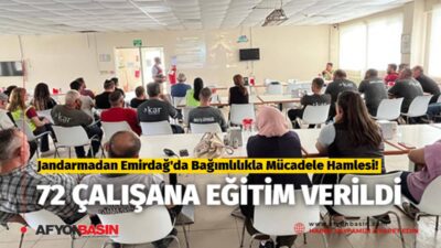 Emirdağ'da 72 Çalışana Bağımlılıkla Mücadele Eğitimi Verildi