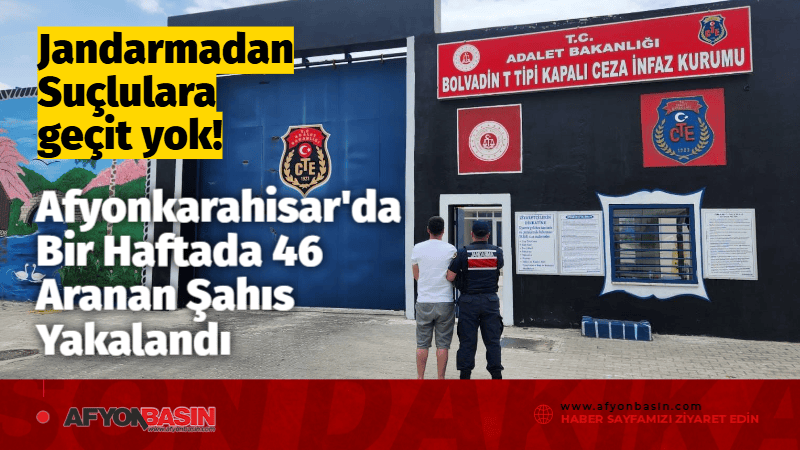 Jandarmadan Suçlulara Geçit Yok! Afyonkarahisar’da Bir Haftada 46 Aranan Şahıs Yakalandı Jandarma Bir Haftada 46 Aranan Şahsı Yakaladı, 13'ü Tutuklandı
