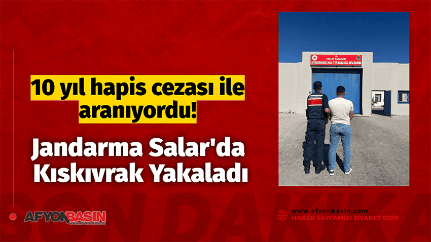 10 Yıl Hapis Cezası Bulunan Firari Salar'da Yakalandı