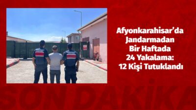 Afyonkarahisar’da Jandarmadan Bir Haftada 24 Yakalama: 12 Kişi Tutuklandı Afyonkarahisar İl Jandarma Komutanlığı ekiplerince 24-30 Ağustos 2026 tarihleri arasında