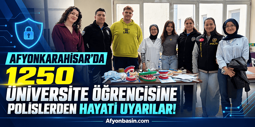 Afyonkarahisar’da 1250 Üniversite Öğrencisine Polislerden Hayati Uyarılar! AFSÜ’de 1250 Öğrenciye Dolandırıcılık ve Siber Güvenlik Eğitimi Afyonkarahisar İl