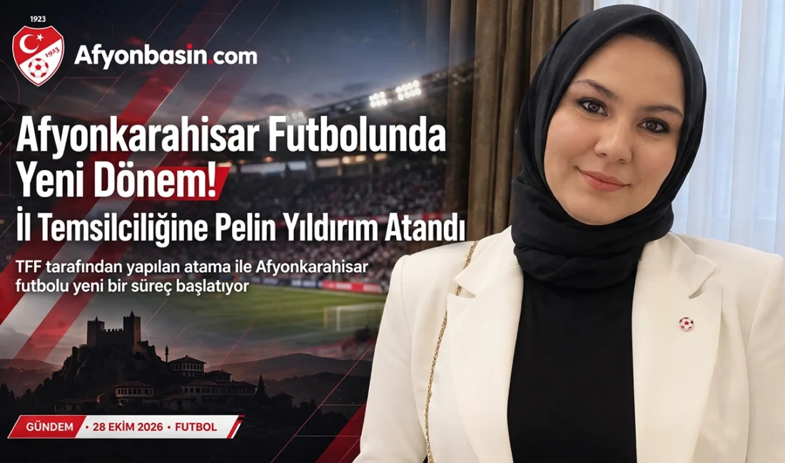 Afyonkarahisar Futbolunda Yeni Dönem! İl Temsilciliğine Pelin Yıldırım Atandı Eski hakem Pelin Yıldırım, 2026-2027 sezonu için Afyonkarahisar Futbol İl