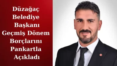 Düzağaç Belediye Başkanı Selçuk Çetinkaya, geçmiş dönemden kalan borçların şeffaf